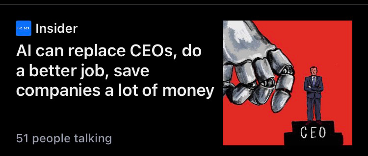 Graphic of an article on Insider reading "AI can replace CEOs, do a better job, save companies a lof of money" in the left bottom corner it says "51 people talking" and on the right there is an image of a large robotic hand about to flick away a man in a suit